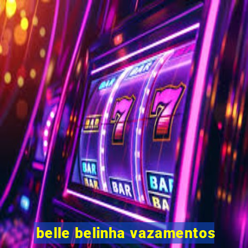 belle belinha vazamentos